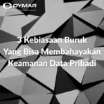 3 Kebiasaan buruk yang bisa membahayakan keamanan data pribadi